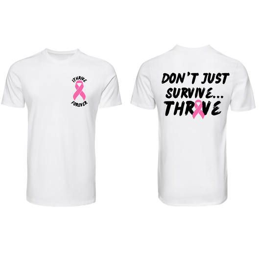 Don't Just Survive White Tee/  Pink Ribbon (Breast)